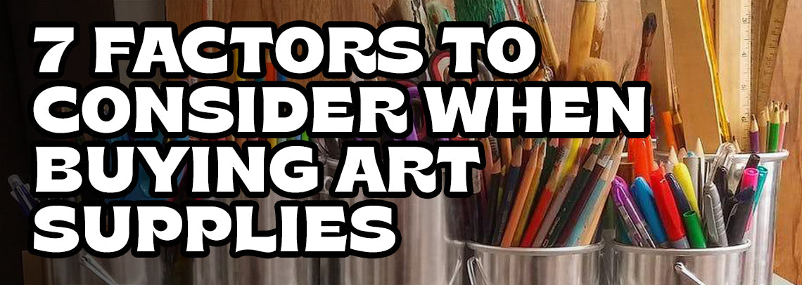 7 Factors to Consider When Buying Art Supplies