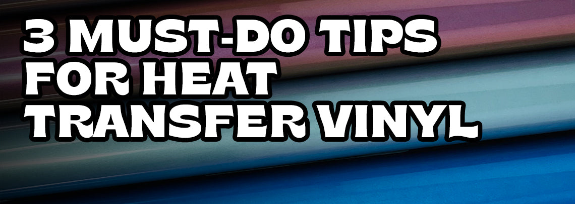 Avoid Heat Transfer Vinyl Mistakes with these 3 Must-Do Tips