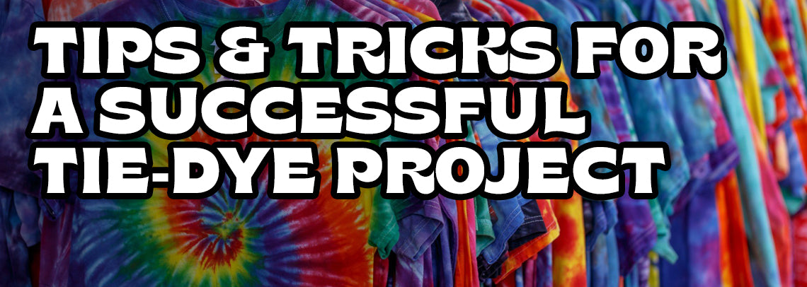 Tips and Tricks for a Successful Tie-Dye Project