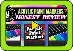 Acrylic Paint Markers Review & Tutorial